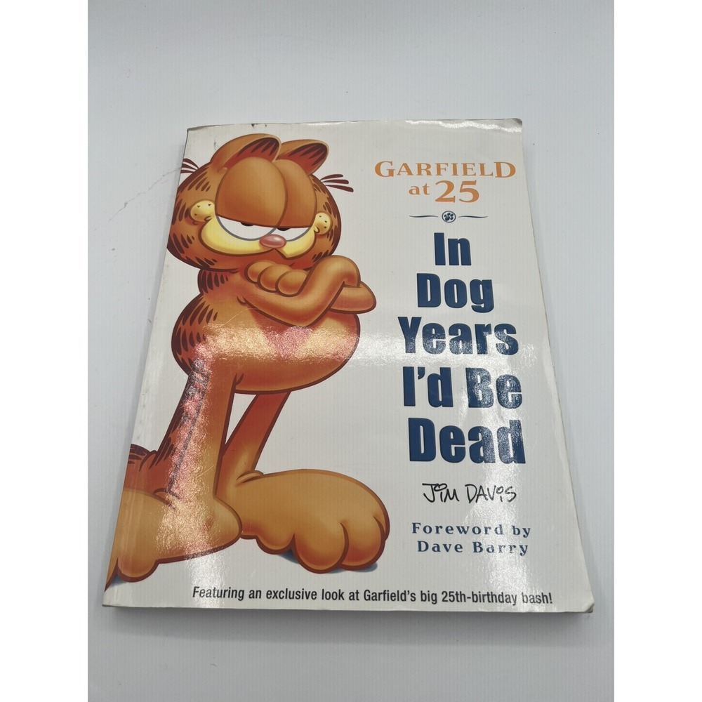 Garfield at 25: In‎ Dog Years I'd Be Dead by Jim Davis (2002, First Ed. SC)